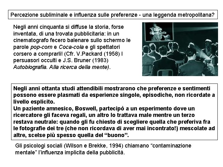 Percezione subliminale e influenza sulle preferenze - una leggenda metropolitana? Negli anni cinquanta si Percezione subliminale e influenza sulle preferenze - una leggenda metropolitana? Negli anni cinquanta si