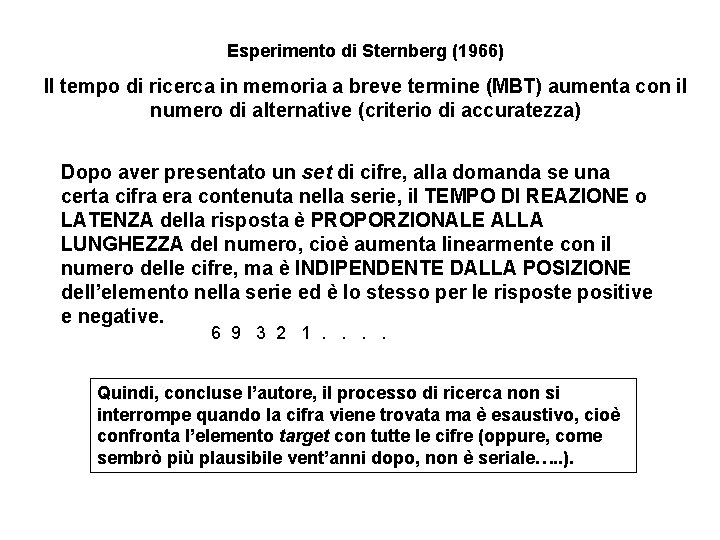 Esperimento di Sternberg (1966) Il tempo di ricerca in memoria a breve termine (MBT) Esperimento di Sternberg (1966) Il tempo di ricerca in memoria a breve termine (MBT)