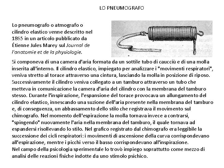 LO PNEUMOGRAFO Lo pneumografo o atmografo o cilindro elastico venne descritto nel 1865 in LO PNEUMOGRAFO Lo pneumografo o atmografo o cilindro elastico venne descritto nel 1865 in