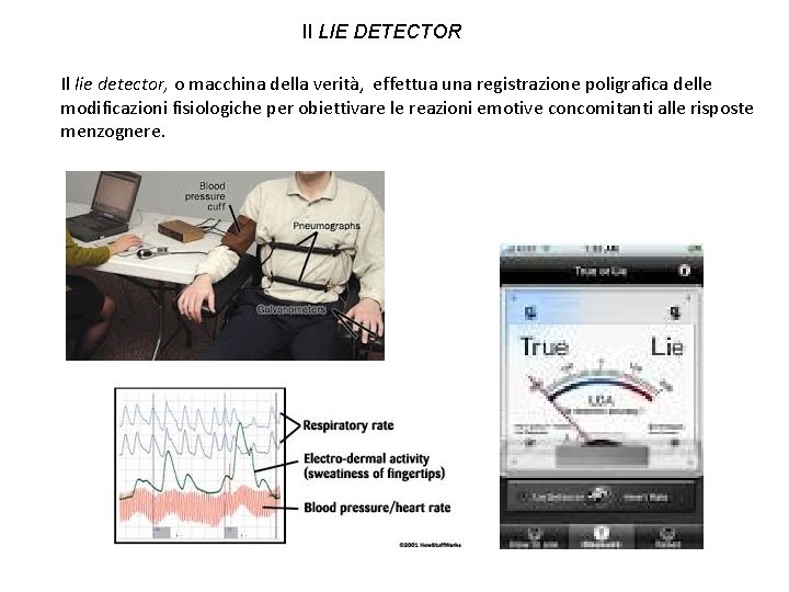 Il LIE DETECTOR Il lie detector, o macchina della verità, effettua una registrazione poligrafica Il LIE DETECTOR Il lie detector, o macchina della verità, effettua una registrazione poligrafica