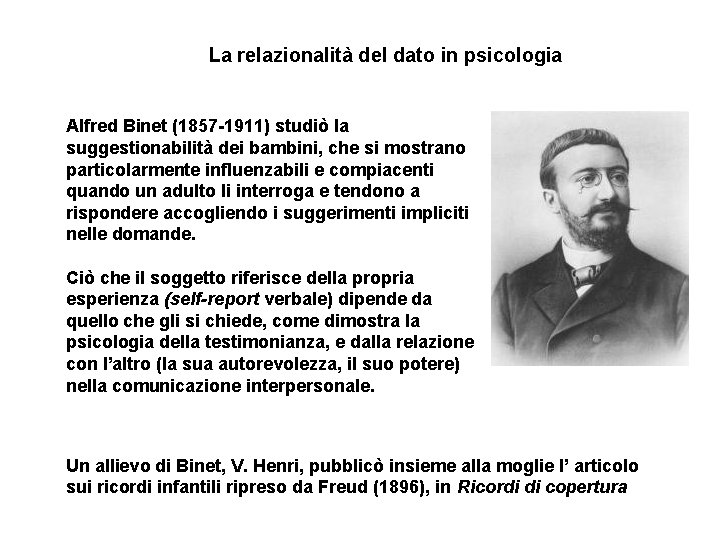 La relazionalità del dato in psicologia Alfred Binet (1857 -1911) studiò la suggestionabilità dei La relazionalità del dato in psicologia Alfred Binet (1857 -1911) studiò la suggestionabilità dei