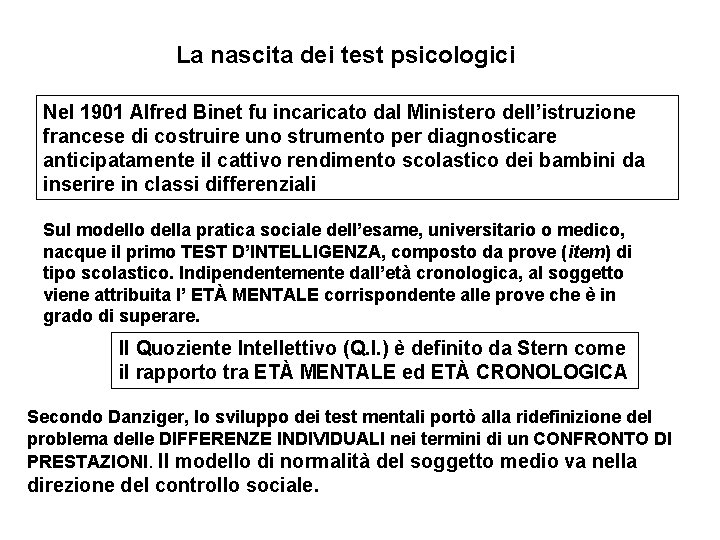 La nascita dei test psicologici Nel 1901 Alfred Binet fu incaricato dal Ministero dell’istruzione La nascita dei test psicologici Nel 1901 Alfred Binet fu incaricato dal Ministero dell’istruzione