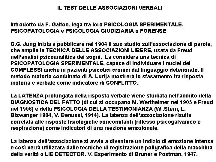IL TEST DELLE ASSOCIAZIONI VERBALI Introdotto da F. Galton, lega tra loro PSICOLOGIA SPERIMENTALE, IL TEST DELLE ASSOCIAZIONI VERBALI Introdotto da F. Galton, lega tra loro PSICOLOGIA SPERIMENTALE,