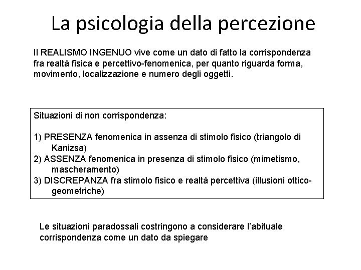 La psicologia della percezione Il REALISMO INGENUO vive come un dato di fatto la La psicologia della percezione Il REALISMO INGENUO vive come un dato di fatto la