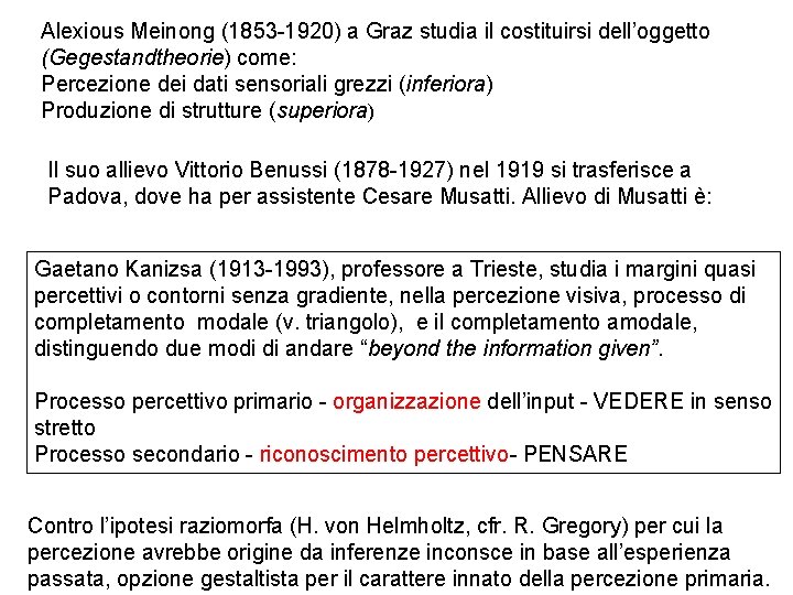 Alexious Meinong (1853 -1920) a Graz studia il costituirsi dell’oggetto (Gegestandtheorie) come: Percezione dei Alexious Meinong (1853 -1920) a Graz studia il costituirsi dell’oggetto (Gegestandtheorie) come: Percezione dei