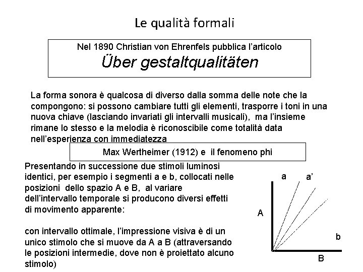 Le qualità formali Nel 1890 Christian von Ehrenfels pubblica l’articolo Über gestaltqualitäten La forma Le qualità formali Nel 1890 Christian von Ehrenfels pubblica l’articolo Über gestaltqualitäten La forma