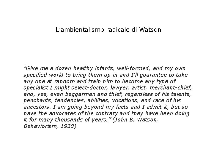 L’ambientalismo radicale di Watson "Give me a dozen healthy infants, well-formed, and my own L’ambientalismo radicale di Watson "Give me a dozen healthy infants, well-formed, and my own