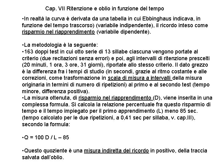 Cap. VII Ritenzione e oblio in funzione del tempo • In realtà la curva Cap. VII Ritenzione e oblio in funzione del tempo • In realtà la curva