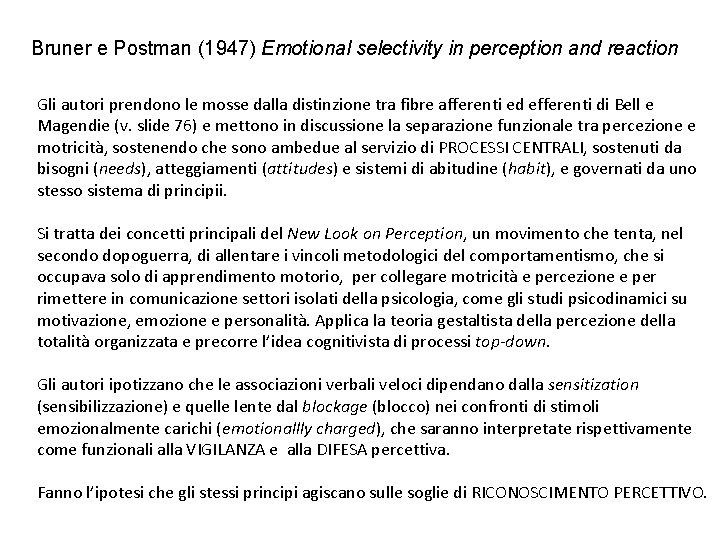 Bruner e Postman (1947) Emotional selectivity in perception and reaction Gli autori prendono le Bruner e Postman (1947) Emotional selectivity in perception and reaction Gli autori prendono le