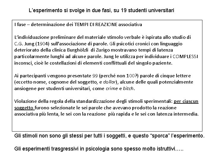 L’esperimento si svolge in due fasi, su 19 studenti universitari I fase – determinazione L’esperimento si svolge in due fasi, su 19 studenti universitari I fase – determinazione