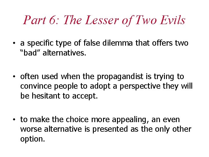 Part 6: The Lesser of Two Evils • a specific type of false dilemma