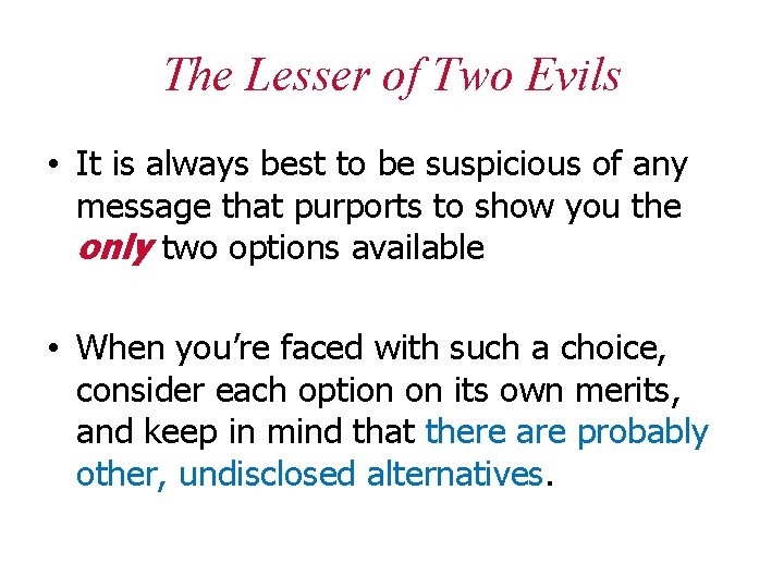 The Lesser of Two Evils • It is always best to be suspicious of