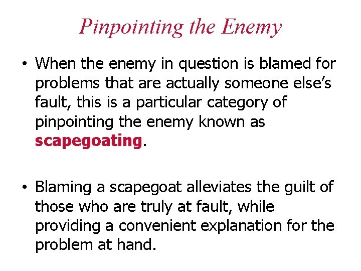 Pinpointing the Enemy • When the enemy in question is blamed for problems that