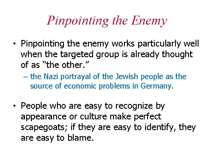 Pinpointing the Enemy • Pinpointing the enemy works particularly well when the targeted group