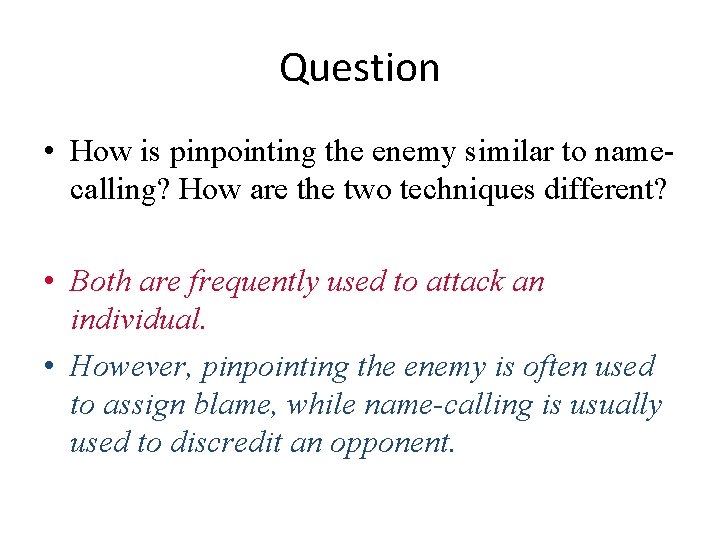 Question • How is pinpointing the enemy similar to namecalling? How are the two