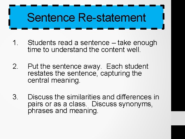 Sentence Re-statement 1. Students read a sentence – take enough time to understand the Sentence Re-statement 1. Students read a sentence – take enough time to understand the