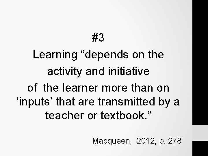 #3 Learning “depends on the activity and initiative of the learner more than on #3 Learning “depends on the activity and initiative of the learner more than on