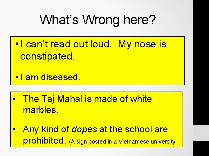 What’s Wrong here? • I can’t read out loud. My nose is constipated. • What’s Wrong here? • I can’t read out loud. My nose is constipated. •