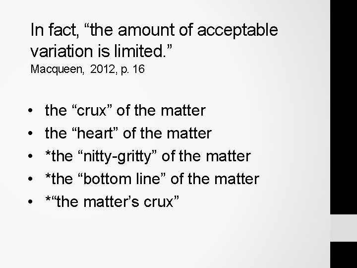In fact, “the amount of acceptable variation is limited. ” Macqueen, 2012, p. 16 In fact, “the amount of acceptable variation is limited. ” Macqueen, 2012, p. 16