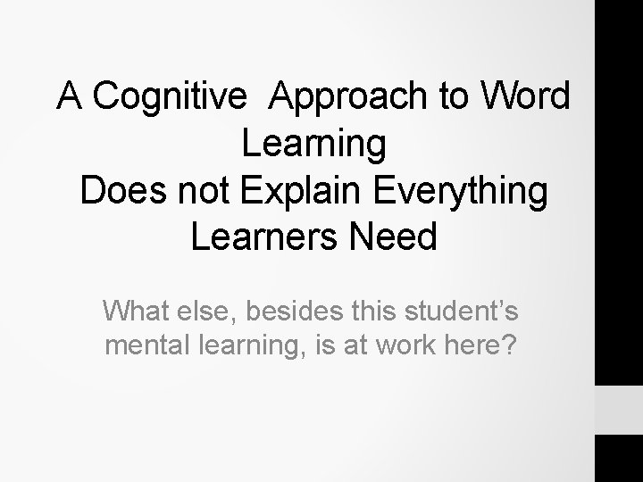 A Cognitive Approach to Word Learning Does not Explain Everything Learners Need What else, A Cognitive Approach to Word Learning Does not Explain Everything Learners Need What else,
