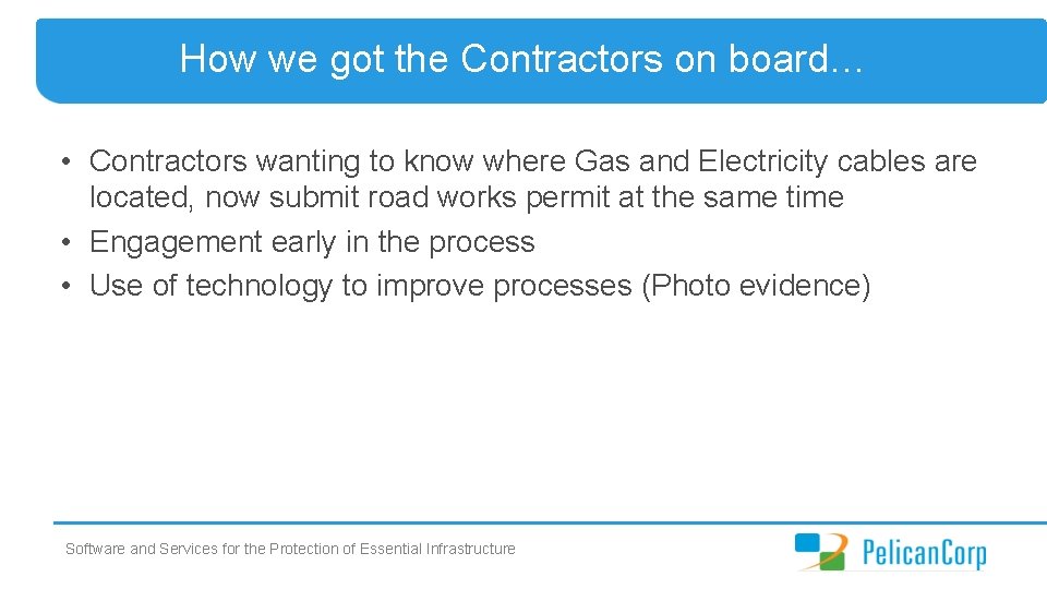 How we got the Contractors on board… • Contractors wanting to know where Gas