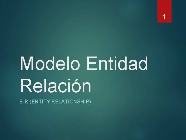 1 Modelo Entidad Relación E-R (ENTITY RELATIONSHIP) 