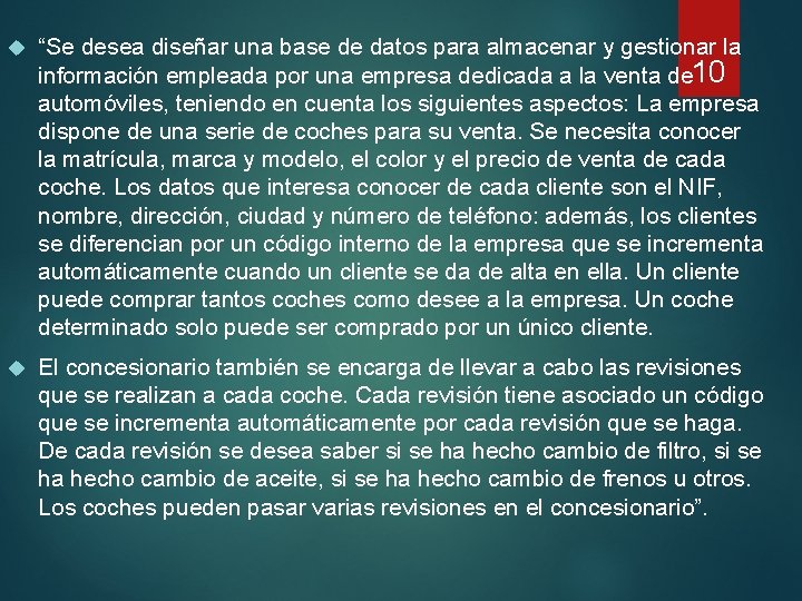  “Se desea diseñar una base de datos para almacenar y gestionar la información