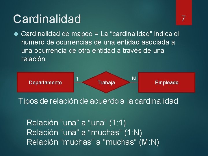 Cardinalidad 7 Cardinalidad de mapeo = La “cardinalidad” indica el numero de ocurrencias de