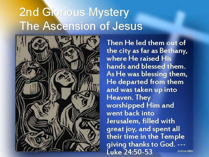 2 nd Glorious Mystery The Ascension of Jesus Then He led them out of