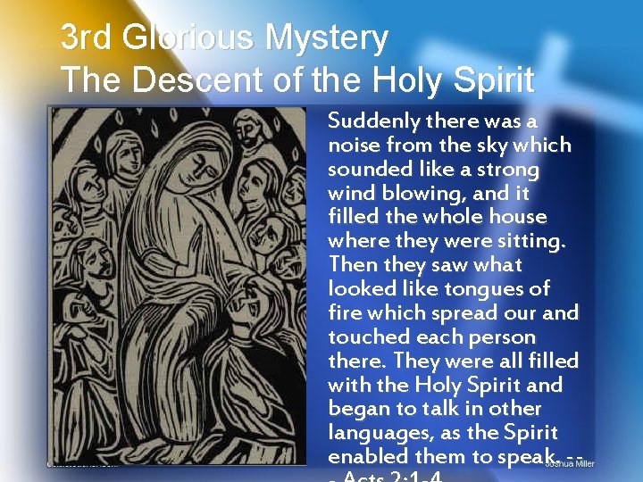 3 rd Glorious Mystery The Descent of the Holy Spirit Suddenly there was a