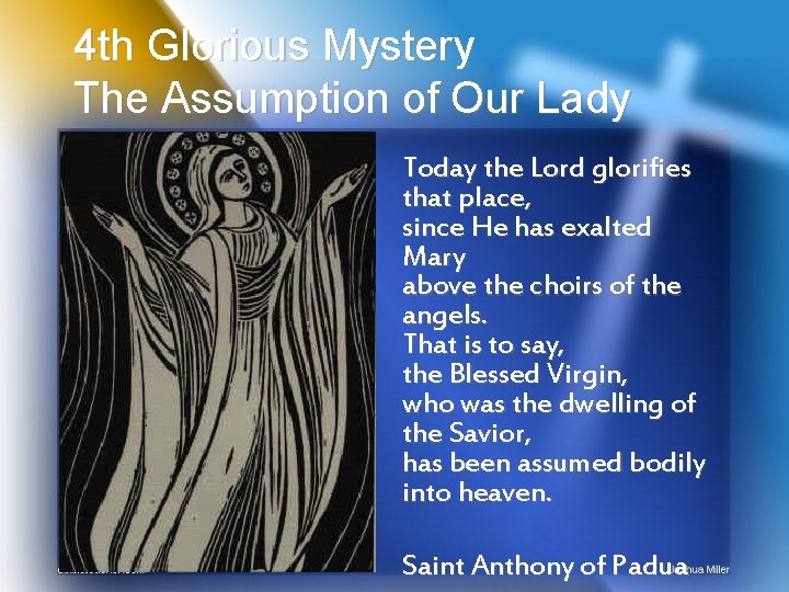 4 th Glorious Mystery The Assumption of Our Lady Today the Lord glorifies that