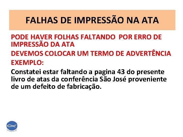 FALHAS DE IMPRESSÃO NA ATA PODE HAVER FOLHAS FALTANDO POR ERRO DE IMPRESSÃO DA