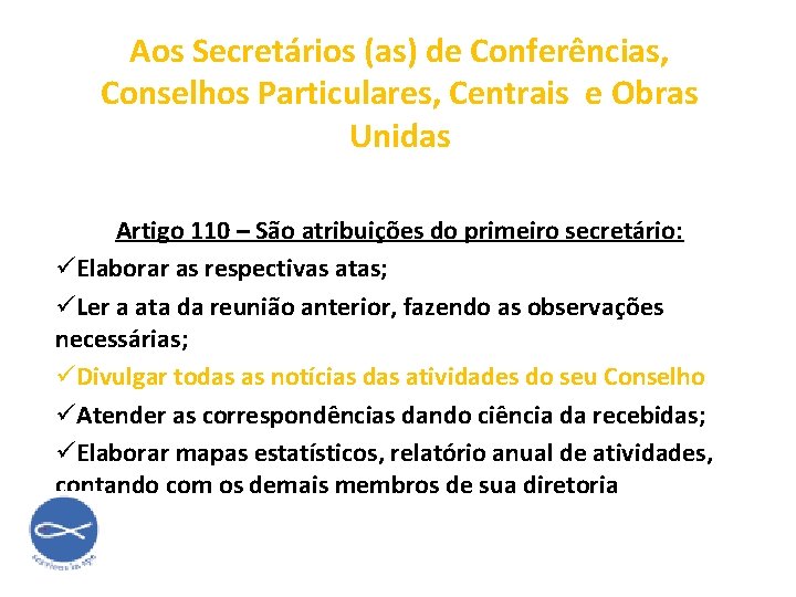 Aos Secretários (as) de Conferências, Conselhos Particulares, Centrais e Obras Unidas Artigo 110 –