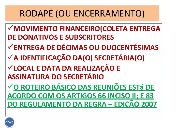 RODAPÉ (OU ENCERRAMENTO) üMOVIMENTO FINANCEIRO(COLETA ENTREGA DE DONATIVOS E SUBSCRITORES üENTREGA DE DÉCIMAS OU