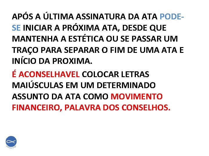 APÓS A ÚLTIMA ASSINATURA DA ATA PODESE INICIAR A PRÓXIMA ATA, DESDE QUE MANTENHA