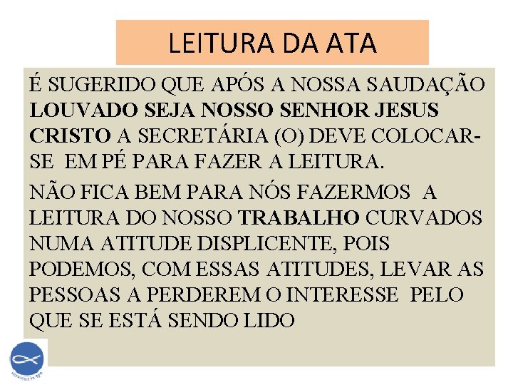 LEITURA DA ATA É SUGERIDO QUE APÓS A NOSSA SAUDAÇÃO LOUVADO SEJA NOSSO SENHOR