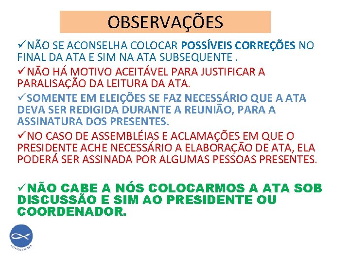 OBSERVAÇÕES üNÃO SE ACONSELHA COLOCAR POSSÍVEIS CORREÇÕES NO FINAL DA ATA E SIM NA