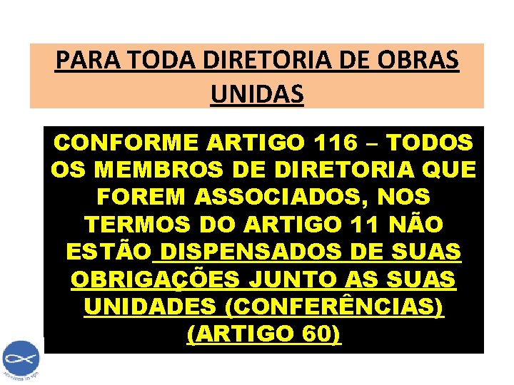 PARA TODA DIRETORIA DE OBRAS UNIDAS CONFORME ARTIGO 116 – TODOS OS MEMBROS DE