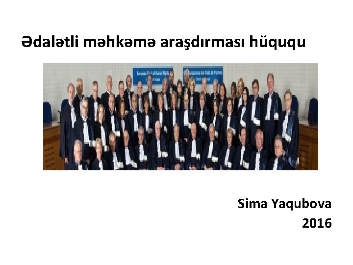 Ədalətli məhkəmə araşdırması hüququ Sima Yaqubova 2016 