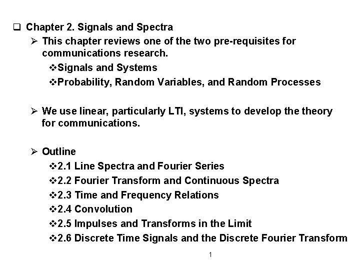 q Chapter 2. Signals and Spectra Ø This chapter reviews one of the two