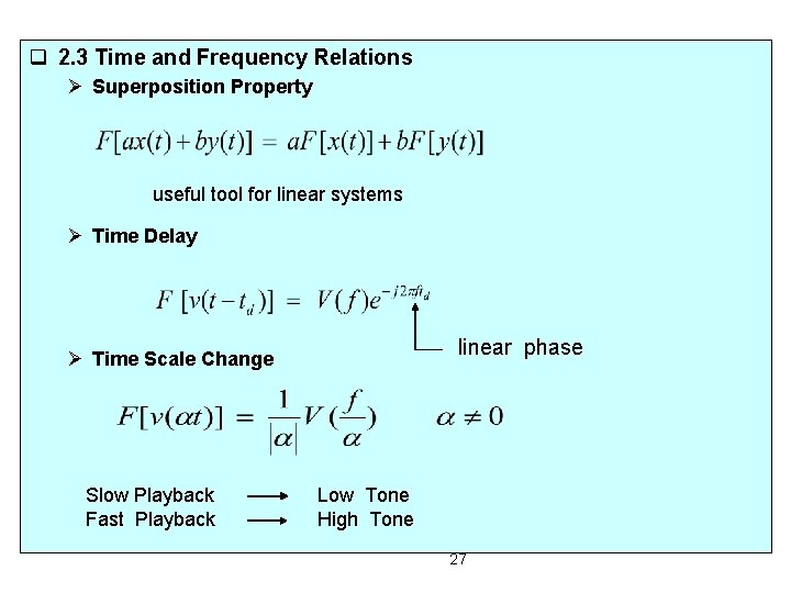 q 2. 3 Time and Frequency Relations Ø Superposition Property useful tool for linear
