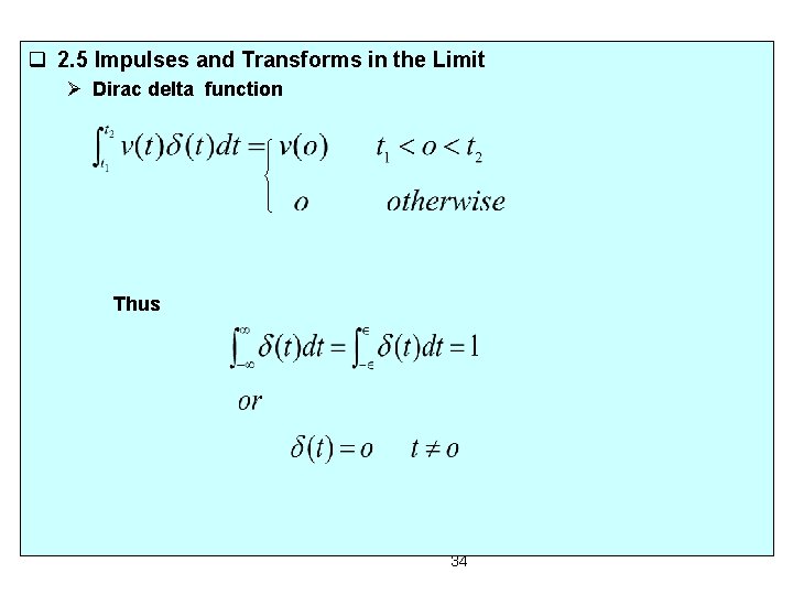 q 2. 5 Impulses and Transforms in the Limit Ø Dirac delta function Thus