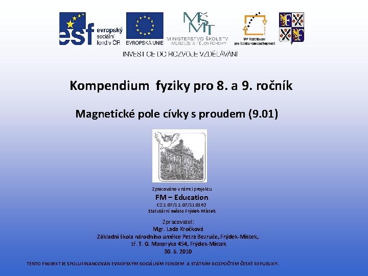 Kompendium fyziky pro 8. a 9. ročník Magnetické pole cívky s proudem (9. 01)