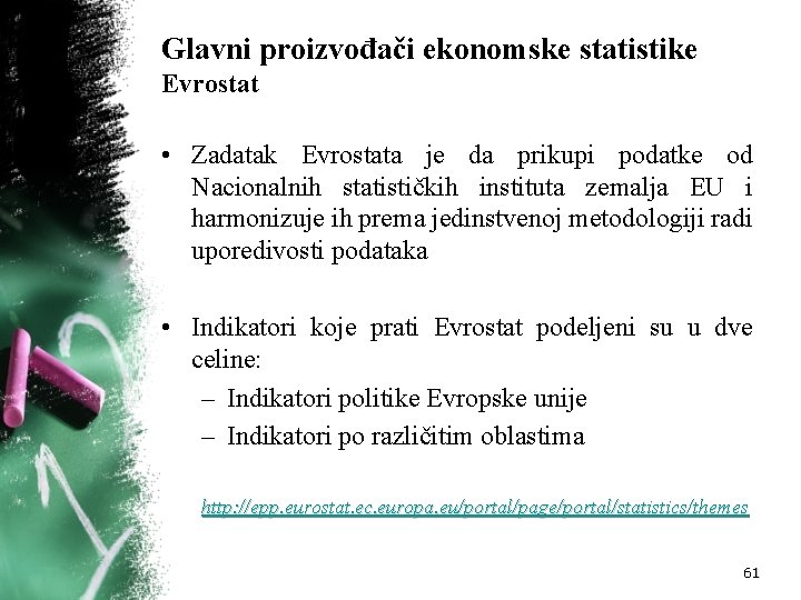 Glavni proizvođači ekonomske statistike Evrostat • Zadatak Evrostata je da prikupi podatke od Nacionalnih