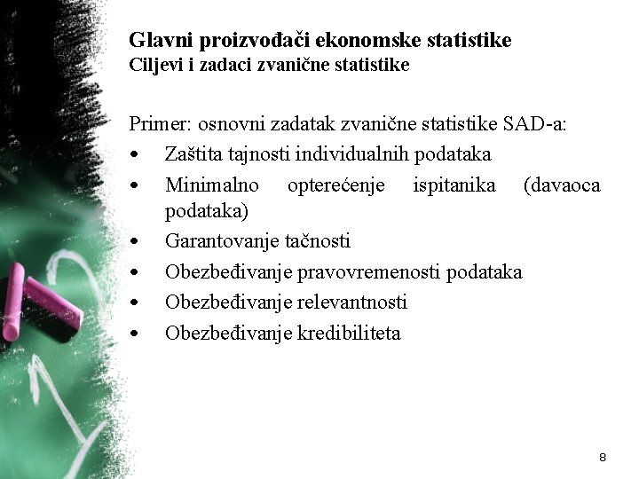 Glavni proizvođači ekonomske statistike Ciljevi i zadaci zvanične statistike Primer: osnovni zadatak zvanične statistike