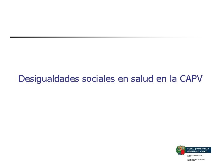 Desigualdades sociales en salud en la CAPV 