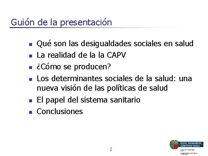 Guión de la presentación n n n Qué son las desigualdades sociales en salud