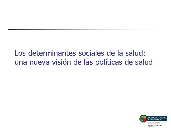 Los determinantes sociales de la salud: una nueva visión de las políticas de salud