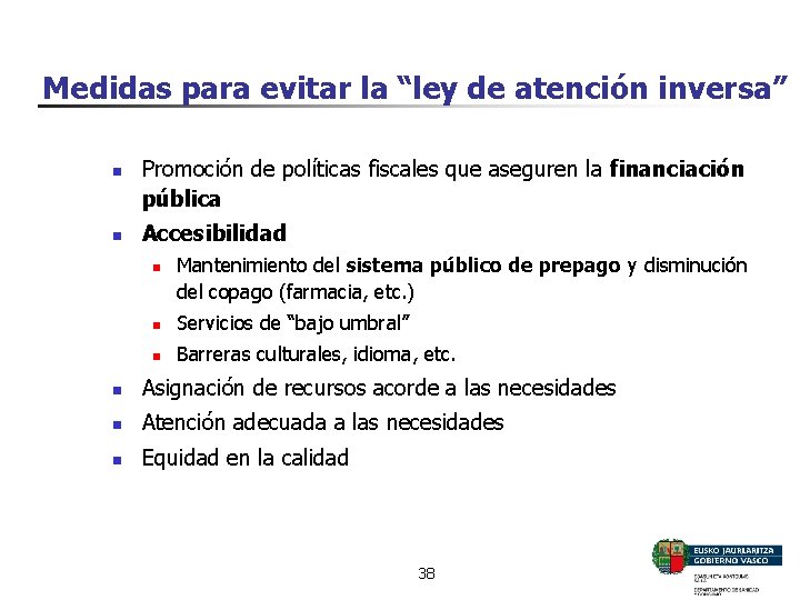 Medidas para evitar la “ley de atención inversa” n n Promoción de políticas fiscales