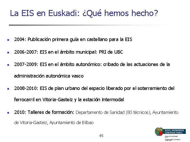 La EIS en Euskadi: ¿Qué hemos hecho? n 2004: Publicación primera guía en castellano